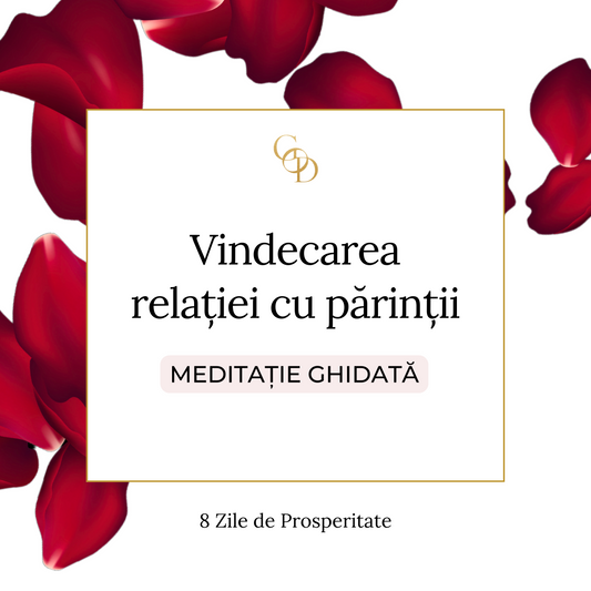 Meditatie Ghidata - Vindecarea relatiei cu parintii