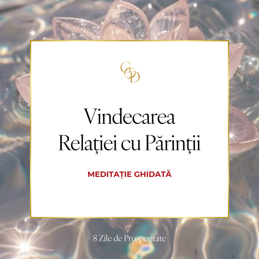 Meditatie Ghidata - Vindecarea relatiei cu parintii