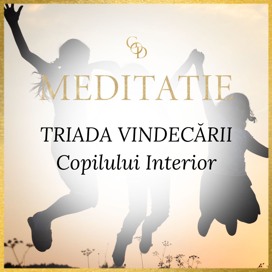 Meditație - Triada vindecării Copilului interior