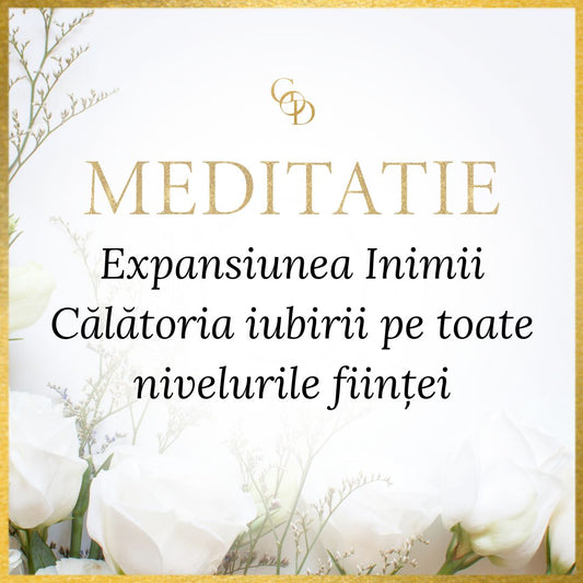 Meditație - Expansiunea Inimii - Călătoria iubirii pe toate nivelurile ființei