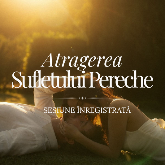 Sesiune de Vindecare – Atragerea Sufletului Pereche (Înregistrată)