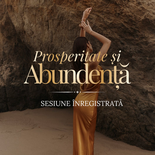 Sesiune de Vindecare - Prosperitate & Abundență (Înregistrată)
